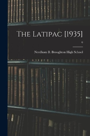 The Latipac [1935]; 6 by Needham B Broughton High School (Ral 9781015120709