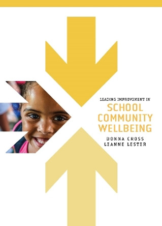 Leading improvement in school community wellbeing by Donna Cross 9781742865379