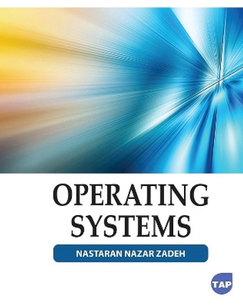 Operating Systems by Nastaran Nazar Zadeh 9781774697603