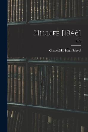 Hillife [1946]; 1946 by Chapel Hill High School (Chapel Hill 9781015022805