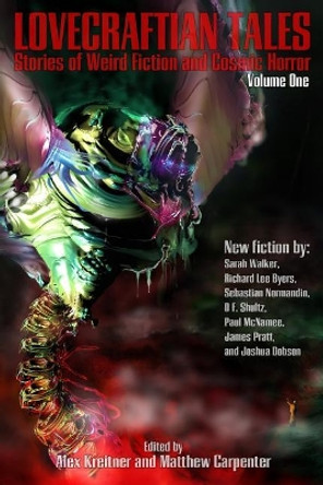 Lovecraftian Tales: Stories of Weird Fiction and Cosmic Horror by Alex Kreitner 9780996694162