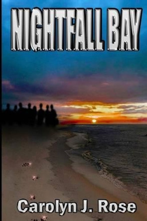 Nightfall Bay by Carolyn J Rose 9780996864527