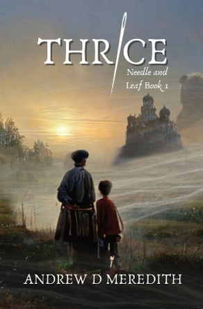 Thrice: A Needle and Leaf Novel by Andrew D Meredith 9781087915012