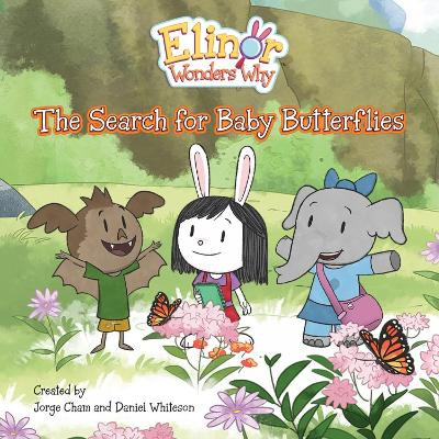 Elinor Wonders Why: The Search For Baby Butterflies by Jorge Cham 9781525306259