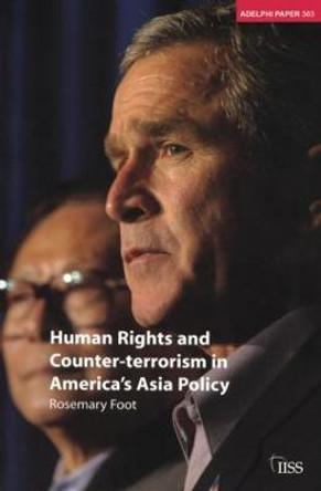 Human Rights and Counter-terrorism in America's Asia Policy by Rosemary Foot