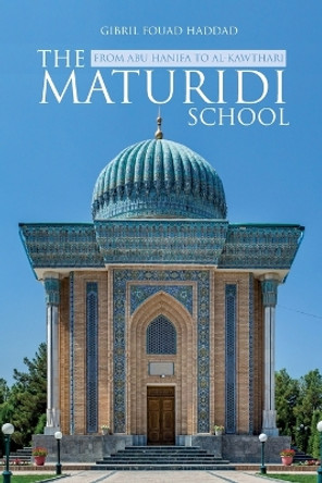 The Maturidi School by Gibril Fouad Haddad 9781912356720