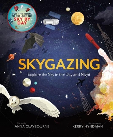 Skygazing: Explore the Sky in the Day and Night by Anna Claybourne 9781913519308