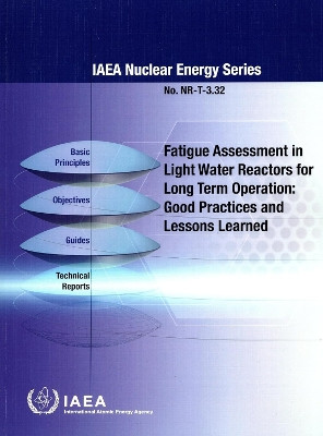 Fatigue Assessment in Light Water Reactors for Long Term Operation: Good Practices and Lessons Learned by IAEA 9789201282224