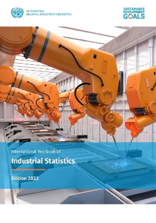 International Yearbook of Industrial Statistics 2023 by United Nations Industrial Development Organization 9789210029070