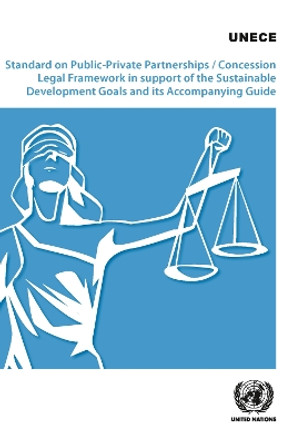 Standard on public-private partnerships/concession legal framework in support of the sustainable development goals and its accompanying guide by United Nations: Economic Commission for Europe 9789210029520