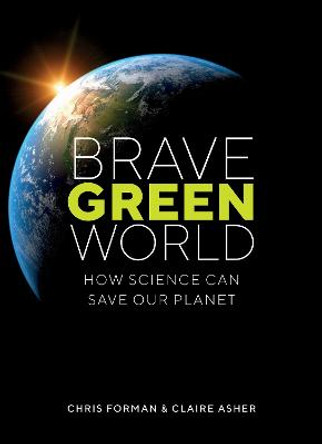 Brave Green World: How Science Can Save Our Planet by Chris Forman