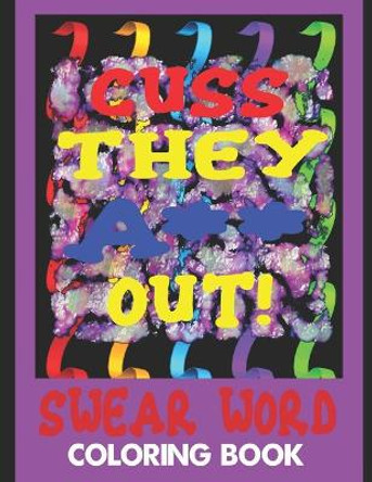 Cuss They A** Out! Swear Word Coloring Book by Purple Princess Enterprises Inc 9781085808804