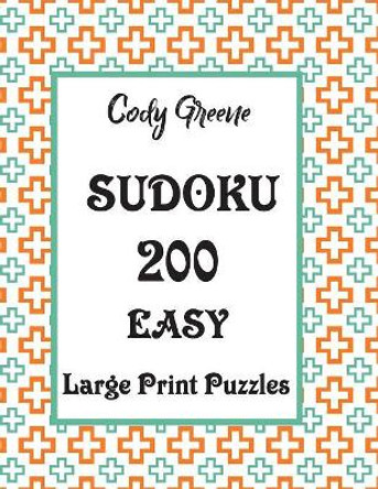 Sudoku: 200 Easy Large Print Puzzles by Cody Greene 9781085995092