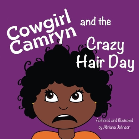 Cowgirl Camryn and the Crazy Hair Day by Abriana S Johnson 9781082446580