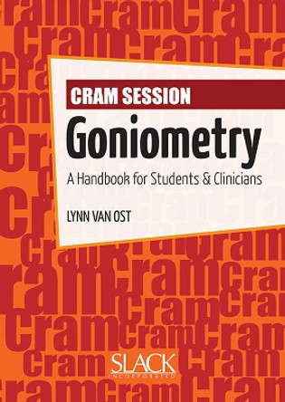Cram Session in Goniometry: A Handbook for Students and Clinicians by Lynn Van Ost 9781556428982
