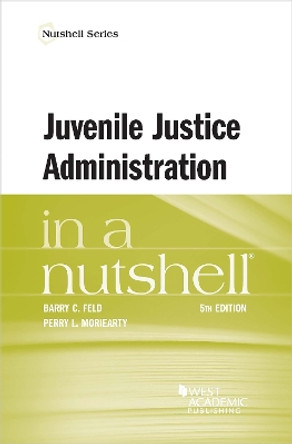 Juvenile Justice Administration in a Nutshell by Barry C. Feld 9781685613402
