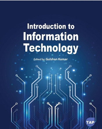 Introduction to Information Technology by Gulshan Kumar 9781774697078