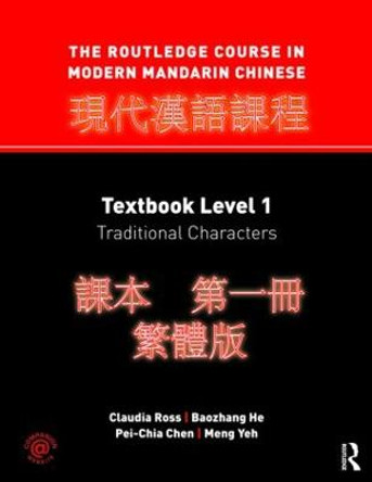 The Routledge Course in Modern Mandarin Chinese: Textbook Level 1, Traditional Characters by Claudia Ross