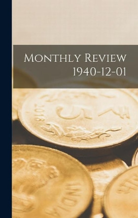 Monthly Review 1940-12-01 by Anonymous 9781013556401