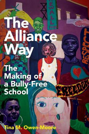 The Alliance Way: The Making of a Bully-Free School by Tina M. Owen-Moore 9781682532874