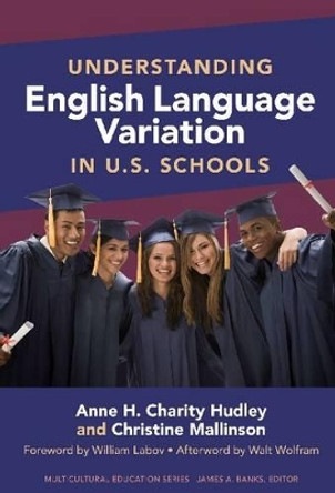 Understanding English Language Variation in U.S. Schools by Anne H. Charity Hudley 9780807751497
