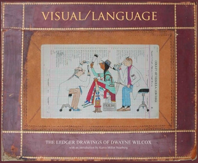 Visual/Language: The Ledger Drawings of Dwayne Wilcox by Dwayne Wilcox 9781938086847