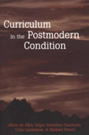 Curriculum in the Postmodern Condition by Alicia de Alba 9780820441764