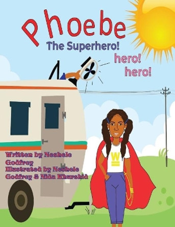 Phoebe The Super Hero! Hero! Hero! by Neshele Godfrey 9780997440447