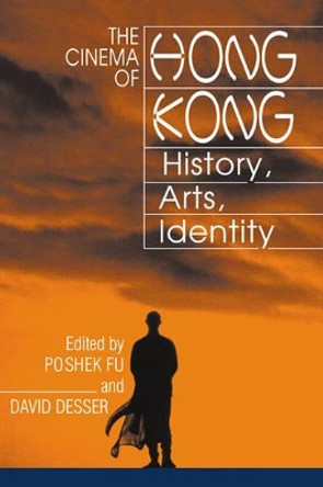 The Cinema of Hong Kong: History, Arts, Identity by Poshek Fu 9780521776028 The Cinema of Hong Kong: History, Arts, Identity by Poshek Fu 9780521776028