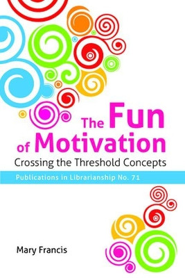 The Fun of Motivation: Crossing the Threshold Concepts by Mary Francis 9780838989333