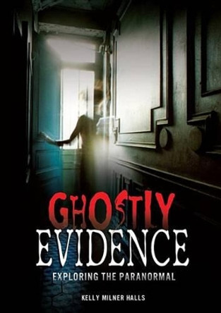 Ghostly Evidence Exploring the Paranormal by Kelly, Milner Hills 9781467705936