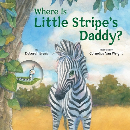 Where Is Little Stripe's Daddy? by Deborah Bruss 9781595729286