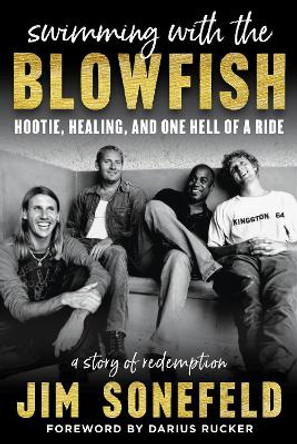 Swimming with the Blowfish: Hootie, Healing, and One Hell of a Ride by Jim Sonefeld 9781635769807