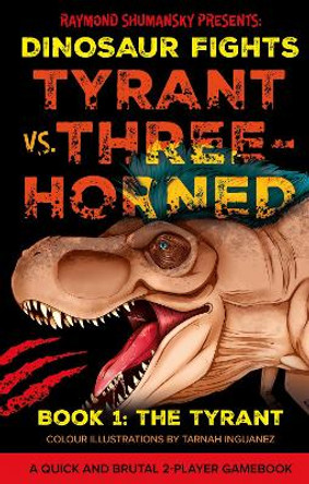 Tyrant vs. Three-Horned: Book 1: The Tyrant by Raymond Shumansky 9781805143666