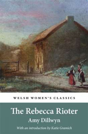 The Rebecca Rioter by Amy Dillwyn 9781909983908