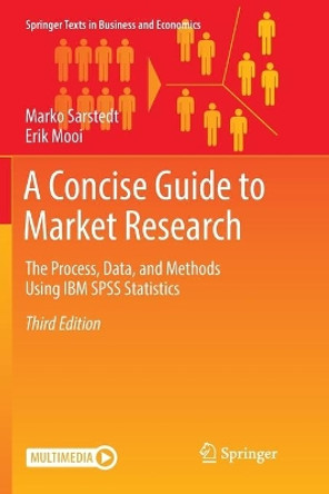 A Concise Guide to Market Research: The Process, Data, and Methods Using IBM SPSS Statistics by Marko Sarstedt 9783662585924