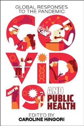 COVID-19 and Public Health: Global Responses to the Pandemic by Caroline Kingori 9780821425329