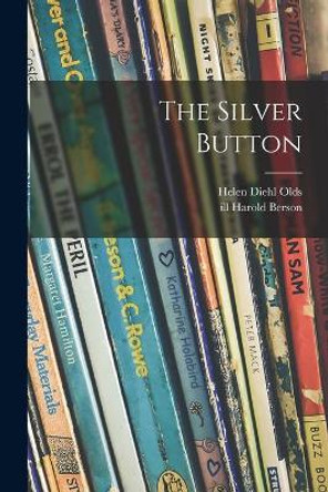 The Silver Button by Helen Diehl 1895- Olds 9781014797599