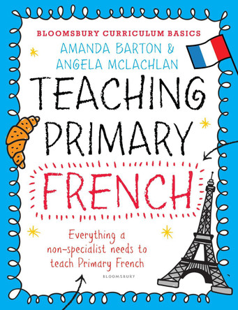 Bloomsbury Curriculum Basics: Teaching Primary French by Amanda Barton