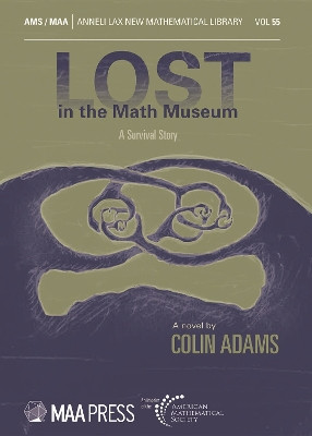 Lost in the Math Museum: A Survival Story by Colin Adams 9781470468583