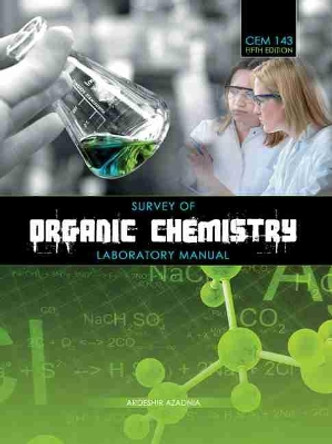 Survey of Organic Chemistry Laboratory Manual by Ardeshir Azadnia 9781524900502