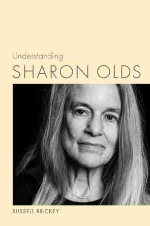Understanding Sharon Olds by Russell Brickey 9781611177114