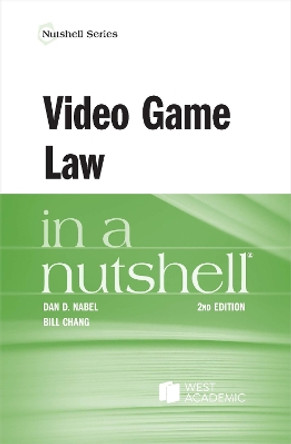 Video Game Law in a Nutshell by Dan D. Nabel 9781685614515