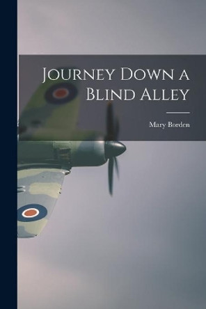 Journey Down a Blind Alley by Mary Borden 9781015063891