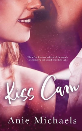 Kiss Cam by Anie Michaels 9780997566345