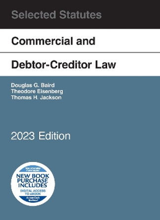 Commercial and Debtor-Creditor Law Selected Statutes, 2023 Edition by Douglas G. Baird 9798887860220