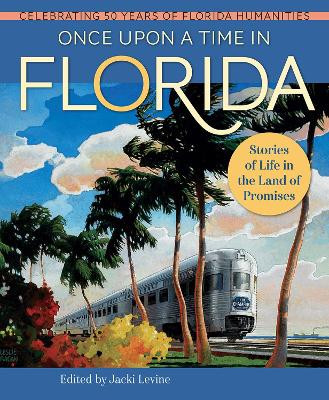 Once Upon a Time in Florida: Stories of Life in the Land of Promises by Jacki Levine 9798987660805