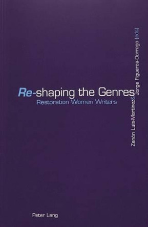 Re-Shaping the Genres: Restoration Women Writers by Zenon Luis-Martinez 9783906769868