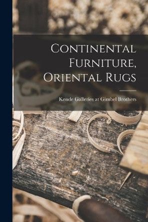 Continental Furniture, Oriental Rugs by Kende Galleries at Gimbel Brothers 9781014469502