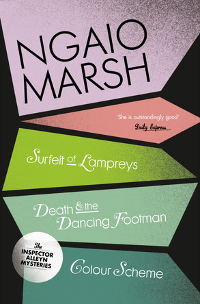 A Surfeit of Lampreys / Death and the Dancing Footman / Colour Scheme (The Ngaio Marsh Collection, Book 4) by Ngaio Marsh
